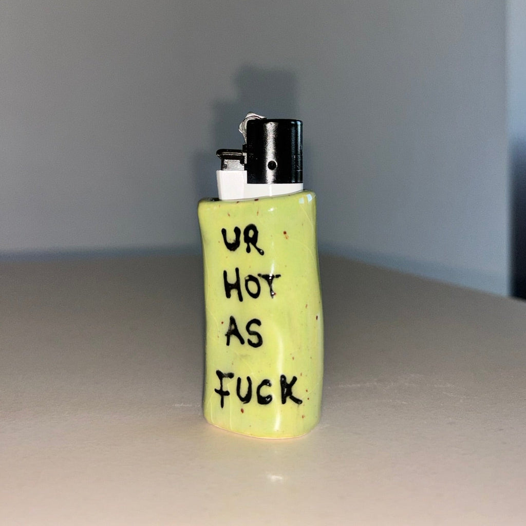 Ur Hot As Fuck, The Fire I Meant